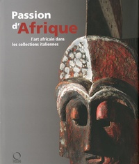 Chantal Dandrieu et Fabriozio Giovagnoni - Passion d'Afrique - L'art africain dans les collections italiennes. 1 Cédérom
