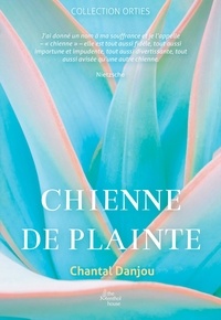 Chantal Danjou - Chienne de plainte.