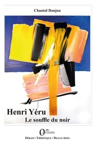 Chantal Danjou et Henri Yéru - Henri Yéru - Le souffle du noir.