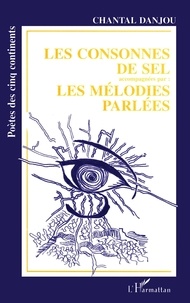 Chantal Danjou - Les consonnes de sel accompagnées par : "Les mélodies parlées".