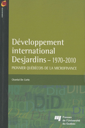 Chantal De Corte - Développement international Desjardins (1970-2010) - Pionnier québécois de la microfinance.