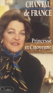 Chantal de France - Princesse et citoyenne.