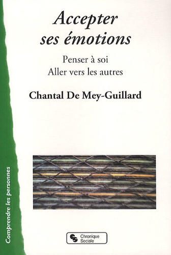 Chantal de Mey-Guillard - Accepter ses émotions - Penser à soi, aller vers les autres.