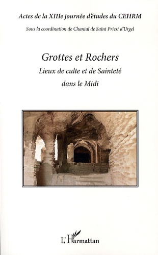 Grottes et rochers. Lieux de culte et de Sainteté dans le Midi