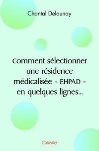 Comment sélectionner une résidence médicalisée - ehpad - en quelques lignes...