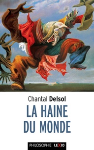 Chantal Delsol - La haine du monde - Totalitarismes et postmodernité.