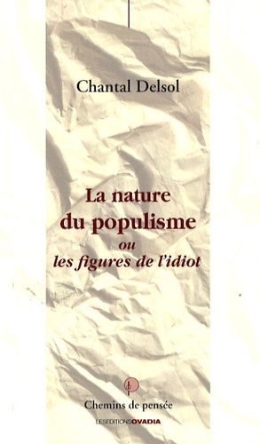 Chantal Delsol - La nature du populisme ou les figures de l'idiot.