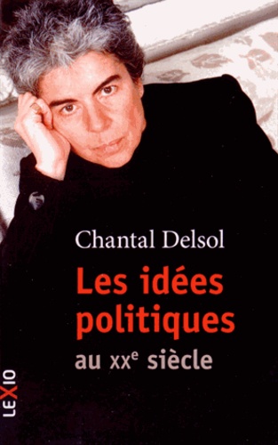 Chantal Delsol - Les idées politiques au XXe siècle.