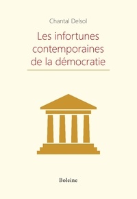 Chantal Delsol - Les infortunes contemporaines de la démocratie.