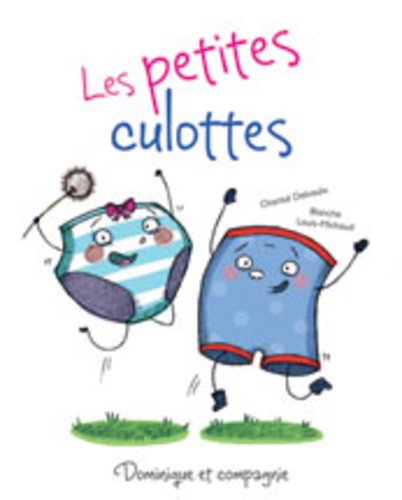 Chantal Delvaulx et Blanche Louis-Michaud - Les petites culottes.