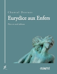 Chantal Desrues - Eurydice aux enfers.