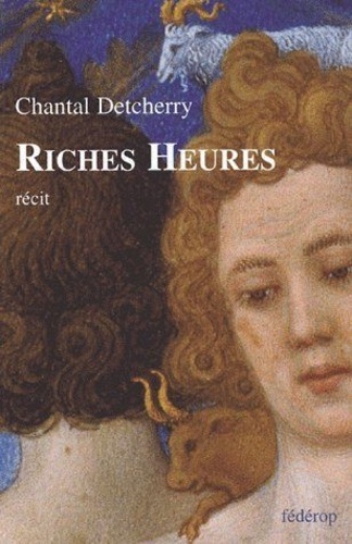 Chantal Detcherry - Riches heures.