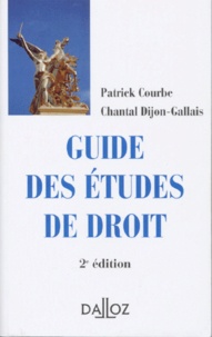 Chantal Dijon-Gallais et Patrick Courbe - Guide Des Etudes De Droit. 2eme Edition 1996.