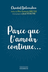 Chantal Dubourdieu - Parce que l'amour continue....