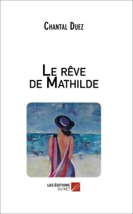 Chantal Duez - Le rêve de Mathilde.