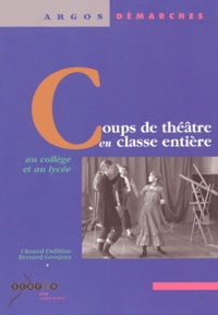 Chantal Dulibine - Coups de théâtre en classe entière au collège et au lycée.