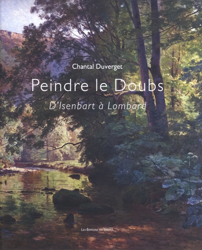 Chantal Duverget - Peindre le Doubs - D'Isenbart à Lombard.