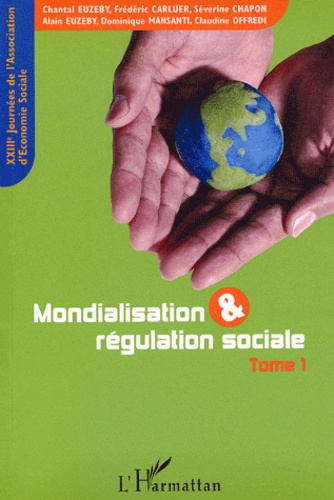 Chantal Euzéby et Frédéric Carluer - Mondialisation & régulation sociale - XXIIIèmes Journées d'économie sociale, Grenoble, 11-12 septembre 2003, Tome 1.