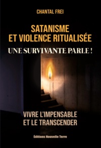 Chantal Frei - Satanisme et violence ritualisée - Une survivante parle !.