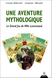 Une Aventure Mythologique. Le Grand Jeu De Mlle Lenormand