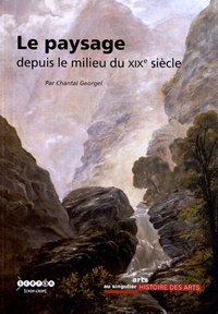 Chantal Georgel - Le paysage depuis le milieu du XIXe siècle.