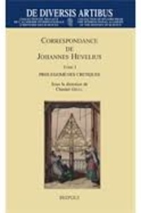 Chantal Grell - Correspondance de Johannes Hevelius - Tome 1, Prolègomènes critiques.