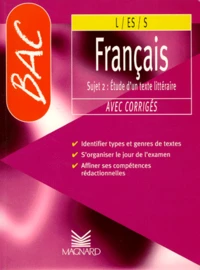 Francais 1eres L/Es/S Sujet . 2 Etudes D'Un Texte Litteraire, Avec Corriges
