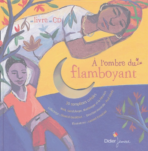 A l'ombre du flamboyant. 30 comptines créoles : Haïti, Guadeloupe, Martinique et la Réunion  avec 1 CD audio