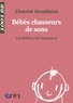Chantal Grosléziat - Les bébés et la musique - Volume 2, Bébés chasseurs de sons.
