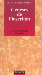 Chantal Guerin-Plantin - Genèses de l'insertion - L'action publique indéfinie.