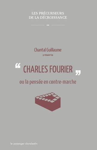 Chantal Guillaume - Charles Fourier ou la pensée en contre-marche.