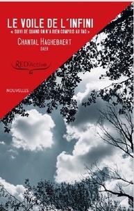 Chantal Haghebaert - Le voile de l'infini - Le voile de l'infini suivi de quand on n'a rien compris au tao.
