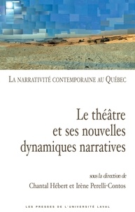 Chantal Hébert et Irène Perelli-Contos - La narrativité contemporaine au Québec - Volume 2, Le théâtre et ses nouvelles dynamiques narratives.