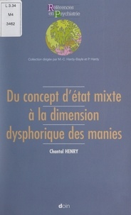 Chantal Henry et P. Hardy - Du concept d'état mixte à la dimension dysphorique des manies.