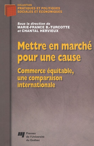 Chantal Hervieux et Marie-France Turcotte - Mettre en marché pour une cause - Commerce équitable, une comparaison internationale.