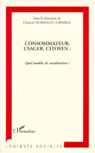 Consommateur, Usager, Citoyen. Quel Modele De Socialisation ?