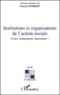 Chantal Humbert - Institutions Et Organisations De L'Action Sociale. Crises, Changements, Innovations ?.