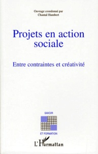 Chantal Humbert et  Collectif - Projets en action sociale - Entre contraintes et créativité.