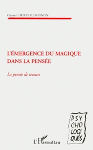 L'Emergence Du Magique Dans La Pensee. La Pensee De Secours