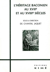 Chantal Jaquet - L'héritage baconien au XVIIe et au XVIIIe siècles.