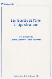 Chantal Jaquet et Tamas Pavlovits - Les facultés de l'âme à l'âge classique - Imagination, entendement et jugement.
