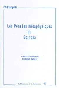 Chantal Jaquet - Les pensées métaphysiques de Spinoza.