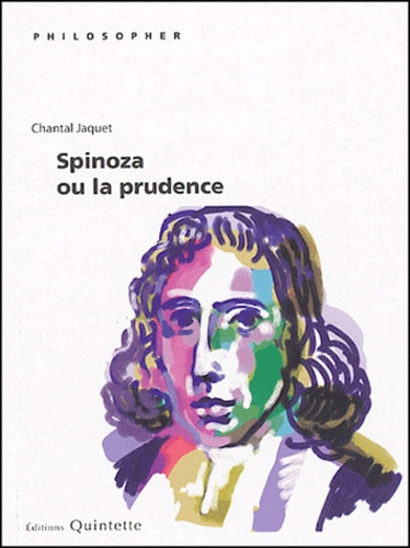 Chantal Jaquet - Spinoza ou la prudence.