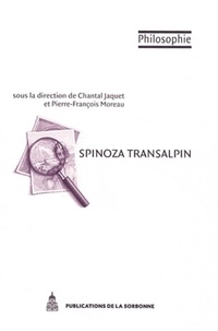 Chantal Jaquet et Pierre-François Moreau - Spinoza transalpin - Les interprétations actuelles en Italie.