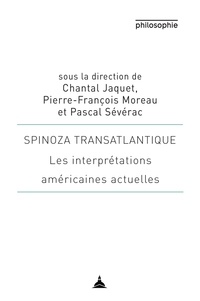 Chantal Jaquet et Pierre-François Moreau - Spinoza transatlantique - Les interprétations américaines actuelles.