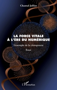Chantal Jolliot - La force vitale à l'ère du numérique - L'exemple de la chiropraxie.