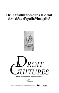 Chantal Kourilsky-Augeven - Droit et cultures N° 69-2015/1 : De la traduction dans le droit des idées d'égalité/inégalité.