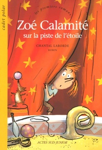 Chantal Laborde - Zoé Calamité sur la piste de l'étoile.