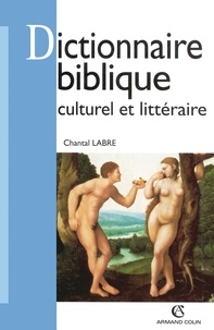 Chantal Labre - Dictionnaire biblique culturel et littéraire.