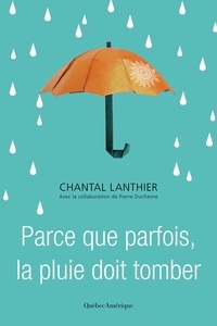 Chantal Lanthier - Parce que parfois, la pluie doit tomber.
